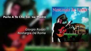 Parlo A Te Che Sei 'Na Madre - Giorgio Rosati