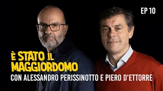 È stato il maggiordomo - Ep. 10 - Alessandro Perissinotto e Piero D'Ettorre