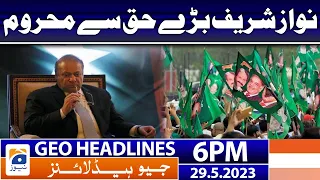 Geo News Headlines 6 PM - 𝐍𝐚𝐰𝐚𝐳 𝐒𝐡𝐚𝐫𝐢𝐟 - 𝐒𝐮𝐩𝐫𝐞𝐦𝐞 𝐂𝐨𝐮𝐫𝐭 | 29 May 2023