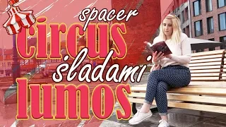 Spacer po Gdańsku śladami Circus Lumos | Aleksandra Polak