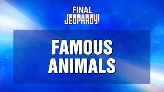 Famous Animals | Final Jeopardy! | JEOPARDY!