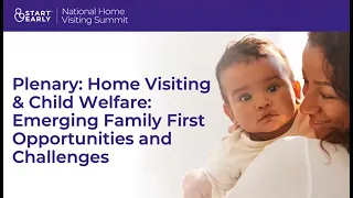 Home Visiting & Child Welfare: Emerging Family First Opportunities and Challenges