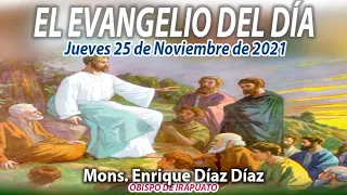 El Evangelio del Día | Mons. Enrique Díaz | 25 de Noviembre de 2021