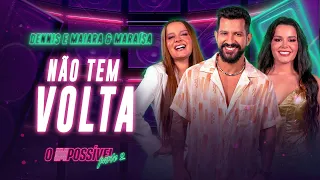 Dennis e Maiara & Maraisa - Não Tem Volta (O Impossível 2)