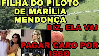 VEJA OQUE FALOU, FILHA DO PILOTO DE MARÍLIA MENDONÇA!