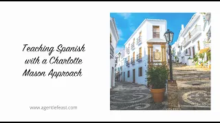 Teaching Spanish with a Charlotte Mason Approach