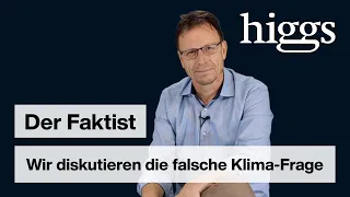 Wir diskutieren die falsche Klima-Frage | Der Faktist | higgs.ch