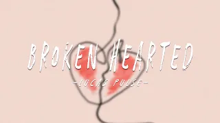 Broken Hearted - Lucas Pulse
