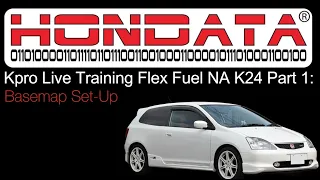 Hondata Kpro Live Training: Flex Fuel NA K24 Part 1 | Evans Performance Academy