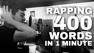 RAPPING 400 WORDS IN 1 MINUTE (FAST RAP)