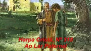 Harpa Cristã, Nº 318 Ao lar Paternal