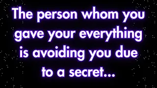Angels say The person whom you gave your everything is avoiding you due to a secret...| Angel says