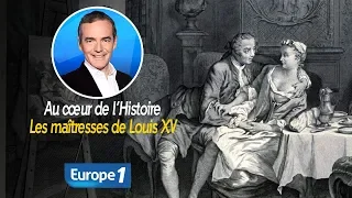 Au cœur de l'histoire: Les maîtresses de Louis XV (Franck Ferrand)