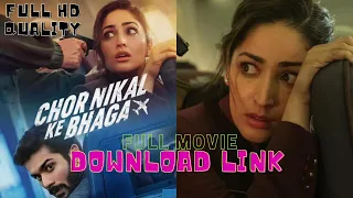 Chor Nikal Ke Bhaga | Yami Gautam, Sunny Kaushal, Sharad Kelkar | Full Movie Download LINK