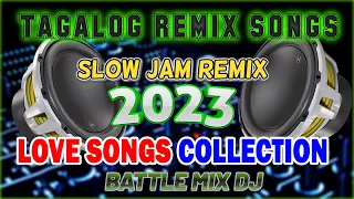 BEST SLOW JAM REMIX 2023 🎶 TRENDING TAGALOG LOVE SONG REMIX FULL HARD BASS COLLECTION