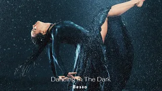 Besso - Dancing In The Dark [Music Video]