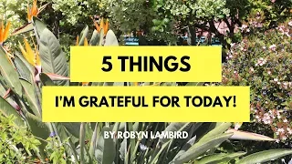 5 THINGS I AM GRATEFUL FOR TODAY! [CC]