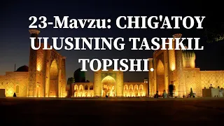 7-Sinf.ÕZ.TARIXI.23-Mavzu: CHIG'ATOY ULUSINING TASHKIL TOPISHI.