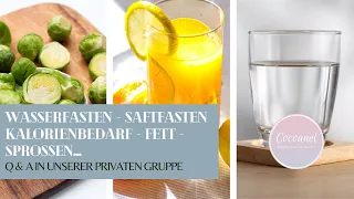 Wasserfasten Saftfasten Kalorienbedarf Fett Sprossen... Q&A aus unserer privaten Gruppe!