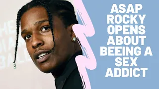 Asap Rocky Reveals he's been A sex Addict since He was 3 😱 ||Watch