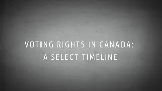 Voting Rights in Canada: A Select Timeline