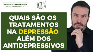 Tratamento da depressão além dos antidepressivos  | Psiquiatra Fernando Fernandes