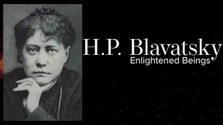 H.P. Blavatsky - Enlightened beings who stay in touch with humanity