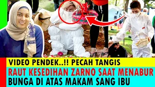 VIDEO PENDEK!! PECAH TANGIS - RAUT KESEDIHAN ZARNO SAAT MENABUR BUNGA DI ATAS MAKAM SANG IBU