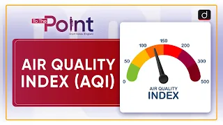 Air Quality Index AQI – To The Point | Drishti IAS English