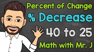 Percent Decrease | Percent of Change | Math with Mr. J