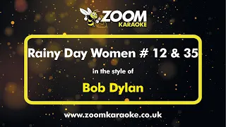 Bob Dylan - Rainy Day Women #12 & 35 - Karaoke Version from Zoom Karaoke