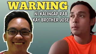 KALINGAP RAB MAY WARNING KAY BROTHER JOSE