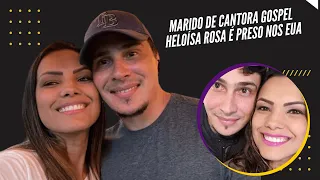 Marido de cantora gospel Heloísa Rosa é preso nos EUA, e mãe relata acontecido