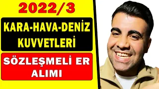 SON DAKİKA 2022/3 KARA HAVA DENİZ KUVVETLERİ SÖZLEŞMELİ ER ALIMI SON DURUM