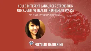 Could Different Languages Strengthen Our Cognitive Health in Different Ways? - Yan-Yi Lee | PG 2022