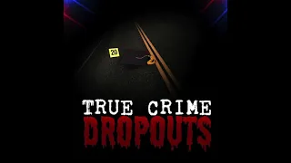 TRUE CRIME DROPOUTS - EP 49 - The Mysterious Death of Todd Geib