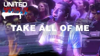 Take All Of Me - Hillsong UNITED - More Than Life