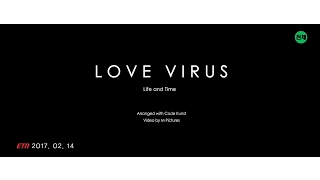 라이프 앤 타임(Life and Time) - 'Love Virus' Official MV