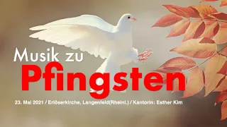 Musik zu Pfingsten 2021 im Videogottesdienst aus der Ev. Erlöserkirche Langenfeld, Esther Kim