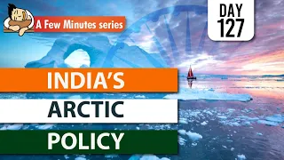 Few Minutes Series || India’s Arctic Policy || 26th March 2022 || UPSC IAS ||