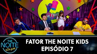 Fator The Noite Kids - Episódio 7 | The Noite (18/05/22)