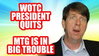 WOTC President Quits - MTG Is In Big Trouble