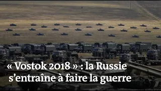 « Vostok 2018 » : la Russie s’entraîne à faire la guerre