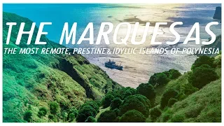 The Marquesas islands of French Polynesia: paradise found aboard the Aranui 5 cruise ship.
