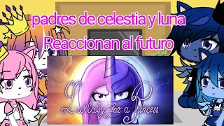 MLP Los padres de celestia y luna reaccionan a lullaby for a princess✨👑// Gacha Life//