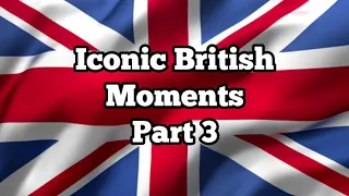 ICONIC BRITISH MOMENTS #3