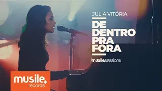 Julia Vitoria - De Dentro Pra Fora (Live Session)