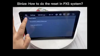 Binize:How to do  the  reset option from the latest PX 5 stereo?