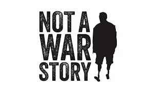 Not a War Story Official Trailer