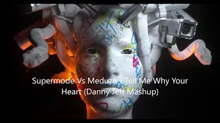 Supermode Vs Meduza - Tell Me Why Your Heart (Danny Jeff Mashup)